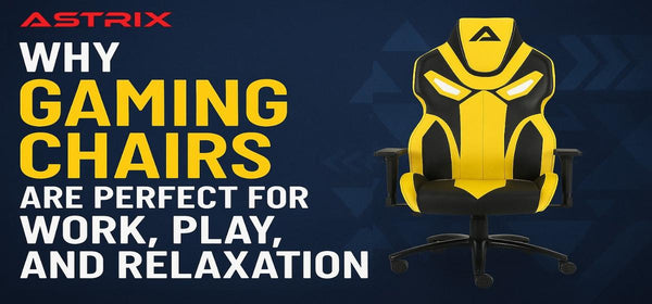 Why Gaming Chairs Are Perfect for Work, Play, and Relaxation